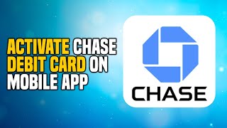 How to Activate Chase Debit Card on Mobile App (EASY!)