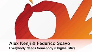 Alex Kenji & Federico Scavo - Everybody Needs Somebody (Original Mix)