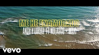 Andy &amp; Lucas - Me He Enamorado ft. Nolasco, Maki