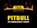 Pitbull - El Taxi (feat. Sensato & Osmani Garcia) (Dj Osmii Extended)