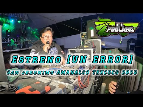 💚SONIDO EL POBLANO CUMBIA UN ERROR FATAL SAN JERONIMO AMANALCO TEXCOCO 2025