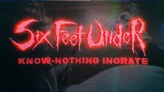 Six Feet Under - Know-Nothing Ingrate (Lyric Video)
