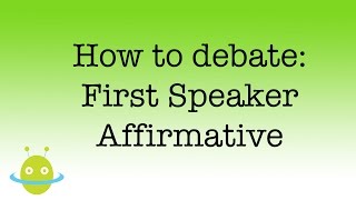 How to debate - first speaker affirmative