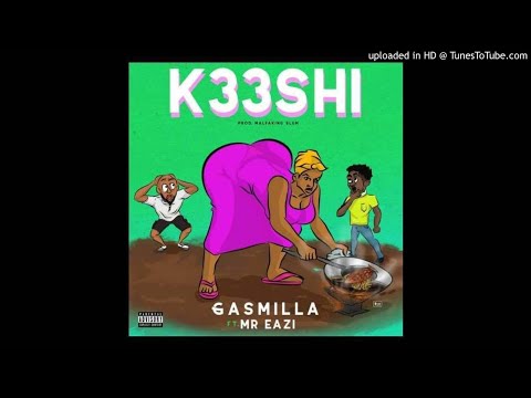 Gasmilla ft. Mr Eazi – K33shi