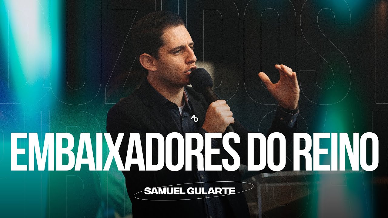 Embaixadores do Reino - Pr. Samuel Gularte