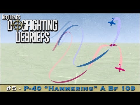 Dogfighting Debriefs #5 - P-40 "Hammering" a Bf 109