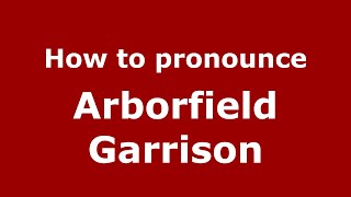 How to pronounce Arborfield Garrison