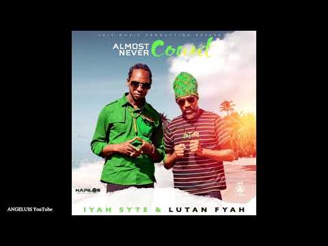 Lutan Fyah - Almost Never Count (feat. Iyah Syte) [24/7 Music Production] Release 2020