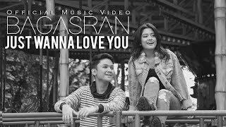 Download lagu BAGASRAN - Just Wanna Love You [ ] mp3