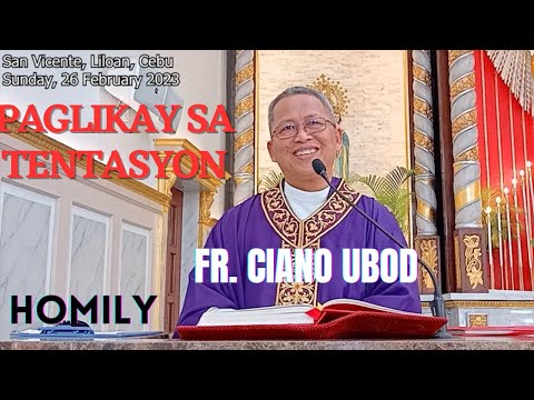Fr. Ciano Ubod Homily - Unsaon PAGBUNTOG ang TENTASYON