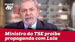 Ministro proíbe propaganda que coloca Lula como candidato