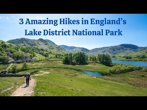 Top 3 Hikes in England’s Lake District