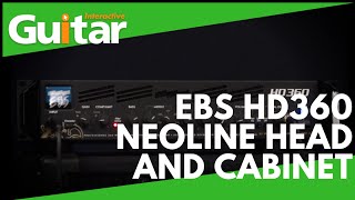 Video thumbnail for EBS HD360 NeoLine Head and Cabinet | Review by Guitar Interactive Magazine