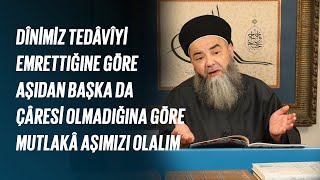 Dînimiz Tedâvîyi Emrettiğine Göre Aşıdan Başka da Çâresi Olmadığına Göre Mutlakâ Aşımızı Olalım!