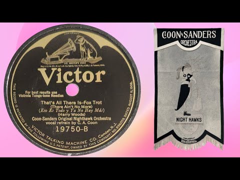 "That's All There Is" by Coon-Sanders Original Nighthawk Orchestra 1925