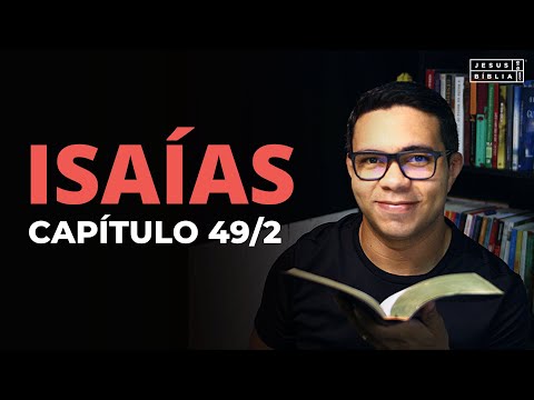Isaías 49 Estudo: "O SENHOR ME ABANDONOU" (Bíblia Explicada)