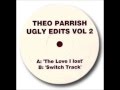 Theo Parrish - The Love I lost (Ugly edits Vol 2)