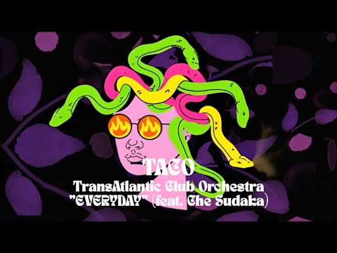 TACO-TransAtlantic Club Orchestra - Everyday (feat. Che Sudaka) (Official Lyric Video)