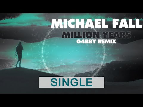 Michael Fall - Million Years (G4bby Remix)