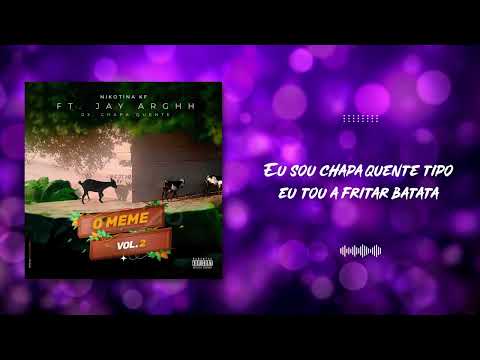 Nikotina KF ft Jay Argh - Chapa Quente /CNE (Lyric Video)