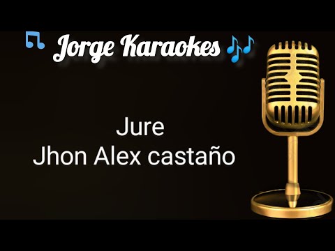 Jure Jhon Alex Castaño Karaoke