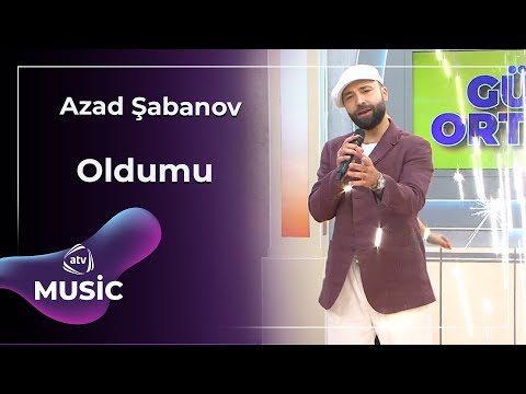 Azad Şabanov - Oldumu
