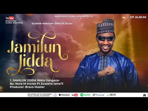JAMILUN JIDDA EP (WATA GANGANO) NURA M INUWA LATEST SONG 2024