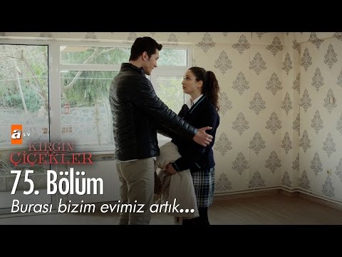 Burası bizim evimiz artık... - Kırgın Çiçekler 75. Bölüm - atv