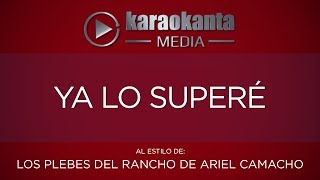 Karaokanta - Los Plebes del Rancho de Ariel Camacho - Ya lo superé