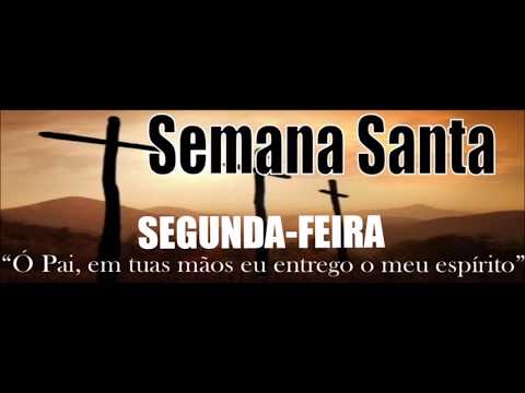 Segunda-Feira - Semana Santa