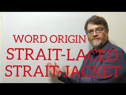 English Tutor Nick P Word Origins (26) Strait-Laced and Strait-Jacket