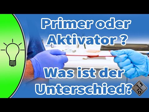 Primer oder Aktivator? Was ist der Unterschied zwischen einem Aktivator und einem Primer?