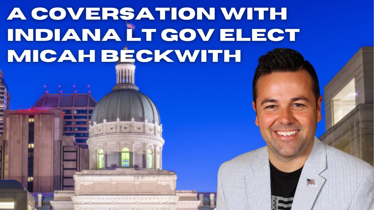 A Conversation with Indiana Lt Governor Elect Micah Beckwith