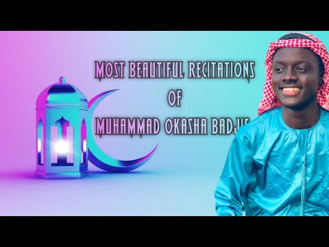 The Most Beautiful Recitations Of Muhammad okasha Badjie