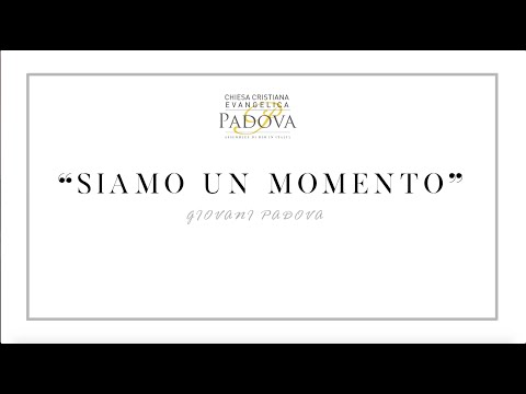 Siamo un momento - Giovani della Chiesa ADI Padova