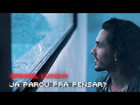 Gabriel Lucena -Já Parou Pra Pensar (Clipe Oficial)