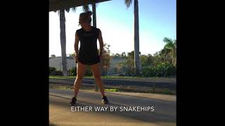 SARAHCISE: Either Way by Snakehips