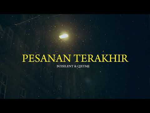 BOI$ILENT & QIEYME - PESANAN TERAKHIR