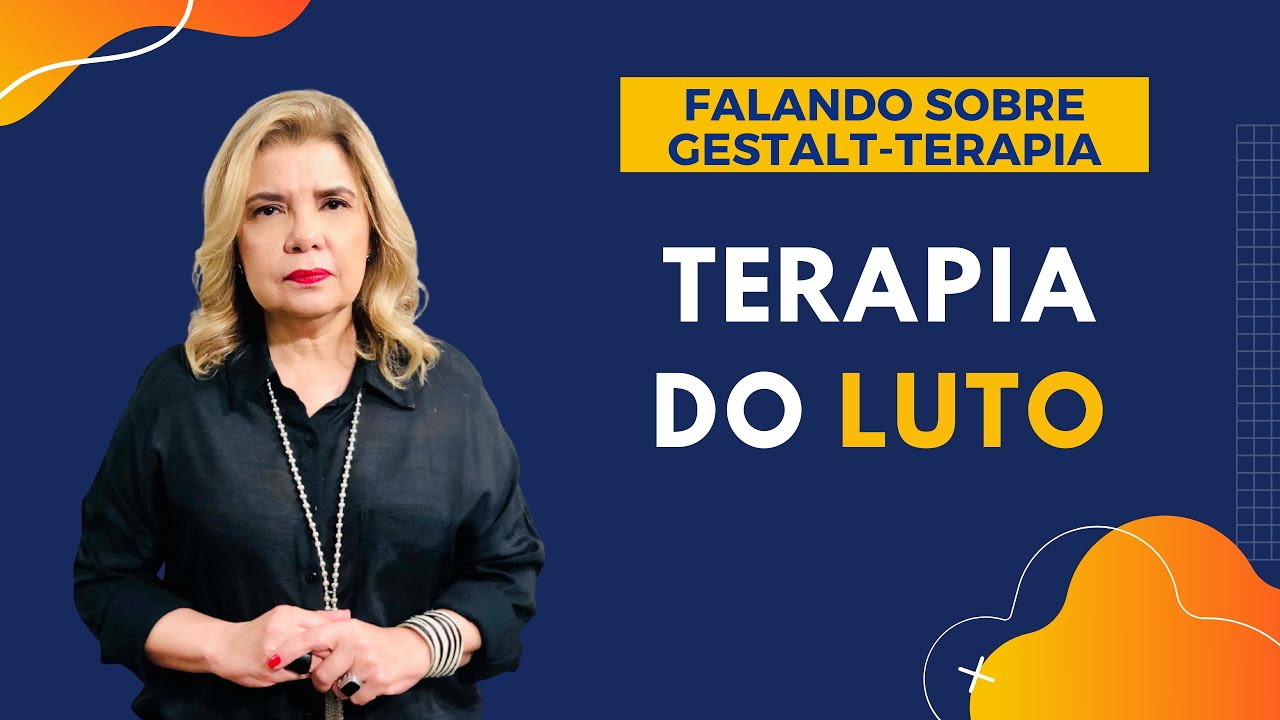 Falando sobre Gestalt-Terapia - Terapia do Luto