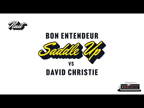Bon Entendeur vs David Christie - Saddle Up (Audio)