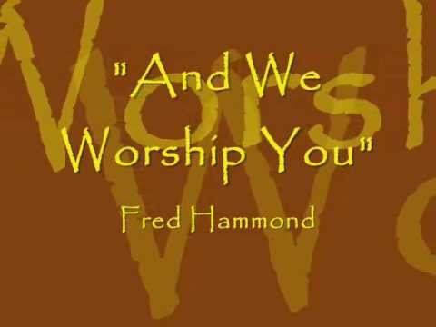 And We Worship You