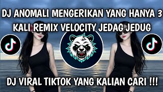 Download lagu DJ ANOMALI MENGERIKAN YANG HANYA 3 KALI REMIX VELOCITY JEDAG JEDUG VIRAL TIKTOK 2025 mp3