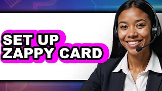 How to Set Up Zappy Card 2025 - Full Guide