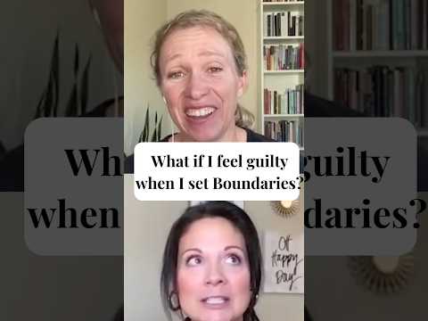 What if I feel guilty when I set a Boundary?