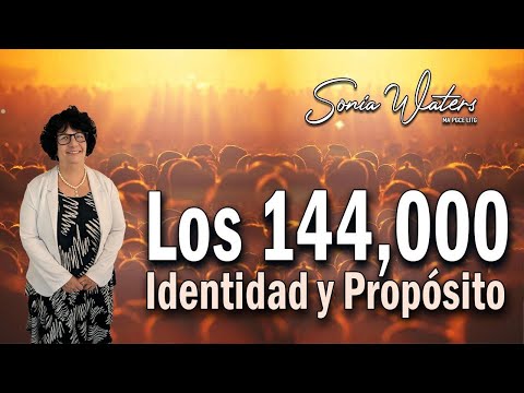 🔴Sonia Waters - LOS 144,000: IDENTIDAD Y PROPÓSITO