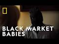 Documentary Black Market Babies In Kenya Trafficked With Mariana Van Zeller