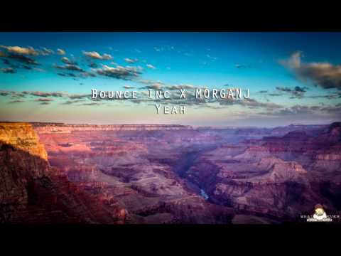 Bounce Inc X MORGANJ - Yeah (Original Mix) + Download