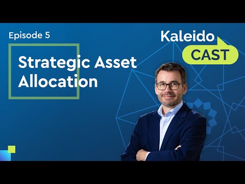 KaleidoCAST Episode 5 - Strategic Asset Allocation