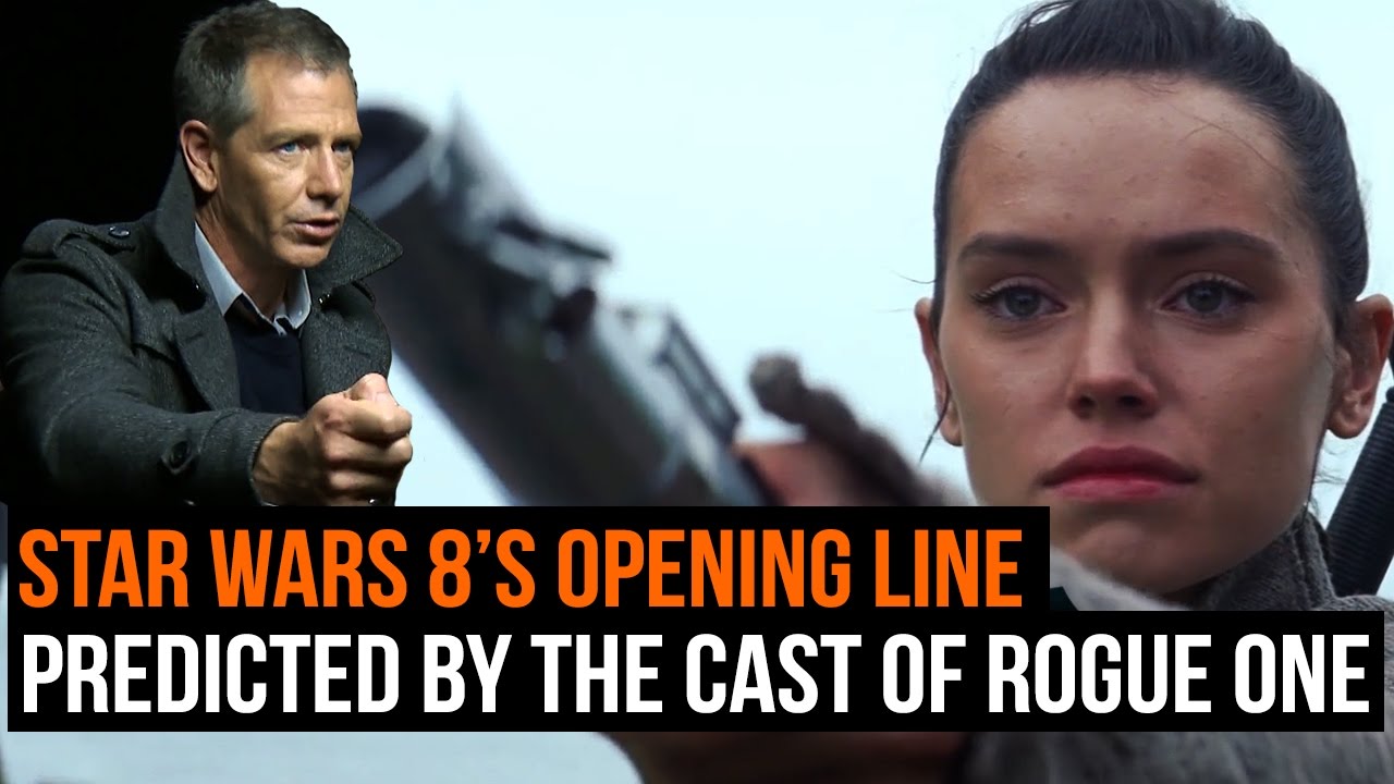 Star Wars 8â€™s opening line as predicted by the cast of Rogue One - YouTube