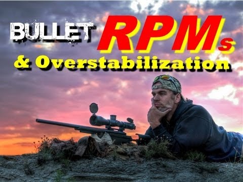 Long Range 101 Part 69 - Bullet RPM & Overstabilization